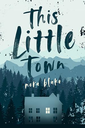 This Little Town by Nora Blake