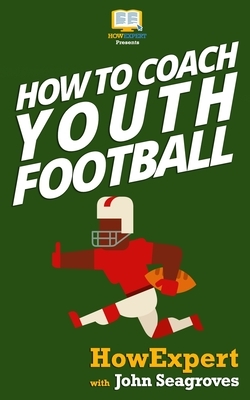 How To Coach Youth Football by John Seagroves, Howexpert