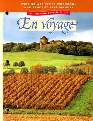 Glencoe French 3 En Voyage Writing Activities Workbook and Student Tape Manual by Conrad J. Schmitt, Katia B. Lutz