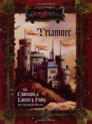 Triamore: The Covenant at Lucien's Folly by Charles Ryan