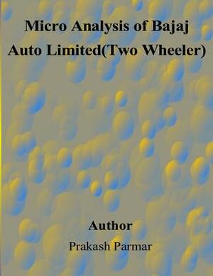 Micro Analysis of Bajaj Auto Limited(Two Wheeler) by Prakash Parmar