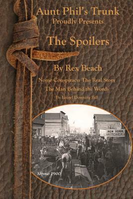 The Spoilers: Aunt Phil's Trunk Proudly Presents by Rex Beach, Laurel Downing Bill