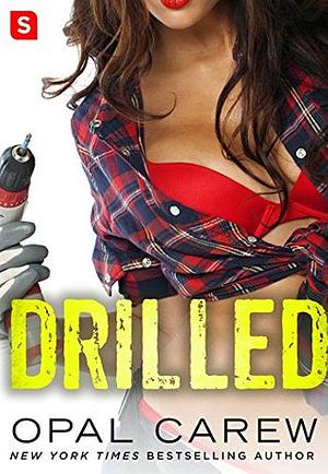 Drilled: A Novel by Opal Carew
