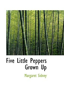 Five Little Peppers Grown Up by Margaret Sidney