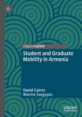 Student and Graduate Mobility in Armenia by Marine Sargsyan, David Cairns