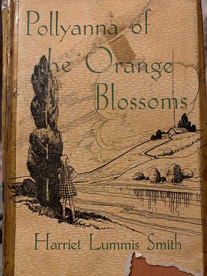 Pollyanna of the Orange Blossoms by Harriet Lummis Smith