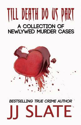 Till Death Do Us Part: A Collection of Newlywed Murder Cases by 