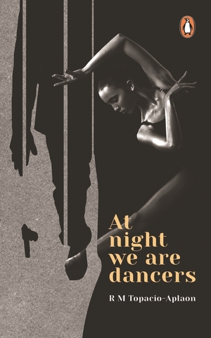 At Night We Are Dancers by RM Topacio-Aplaon