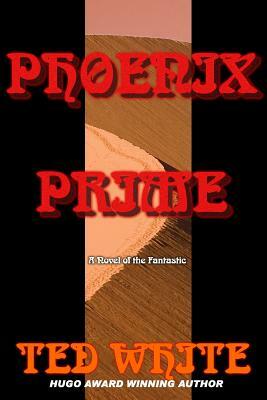 Phoenix Prime by Ted White