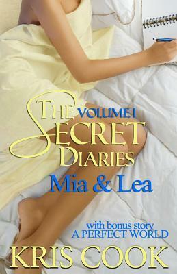 The Secret Diaries, Volume 1 MIA & Lea by Kris Cook