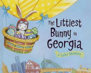 The Littlest Bunny in Georgia: An Easter Adventure by Lily Jacobs