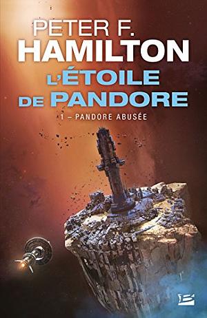 Pandore abusée: L'Étoile de Pandore, T1 by Peter F. Hamilton