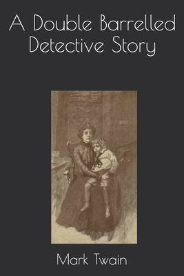 A Double Barrelled Detective Story by Mark Twain