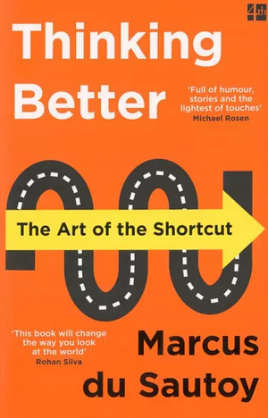 Thinking Better: The Art of the Shortcut by Marcus du Sautoy