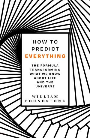 How To Predict Everything by William Poundstone
