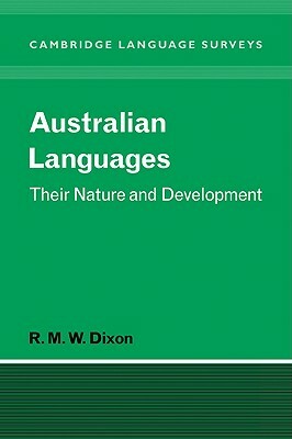 Australian Languages: Their Nature and Development by R. M. W. Dixon