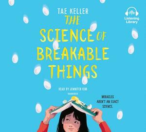 The Science of Breakable Things by Tae Keller