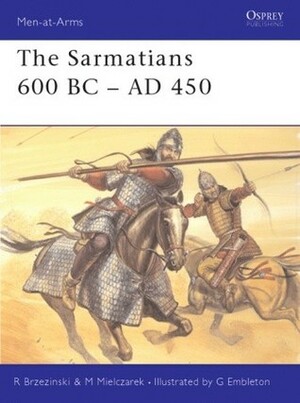 The Sarmatians 600 BC–AD 450 by Richard Brzezinski, M. Mielczarek