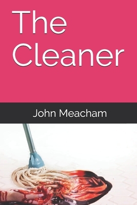 The Cleaner by John Meacham