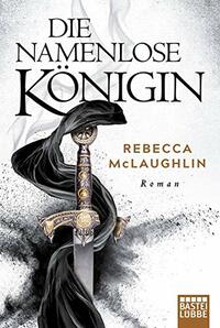 Die Namenlose Königin by Rebecca McLaughlin