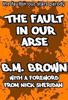 The Fault In Our Arse by B.M. Brown, Nick Sheridan