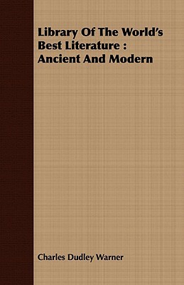 Library of the World's Best Literature: Ancient and Modern by Charles Dudley Warner
