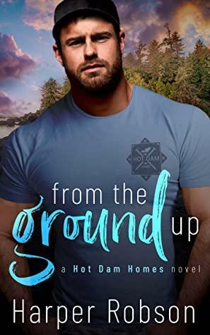 From the Ground Up by Harper Robson
