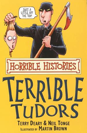 The Terrible Tudors by Terry Deary