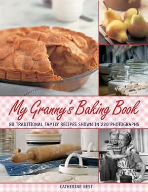 My Granny's Baking Book by Catherine Best