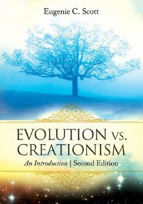 Evolution vs. Creationism: An Introduction, 2nd Edition by Eugenie C. Scott