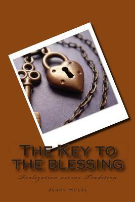 The Key to the blessing: Realization versus Tradition by Jerry Hulse
