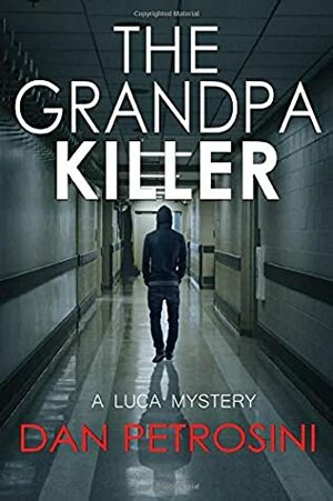 The Grandpa Killer (A Luca Mystery) by Dan Petrosini