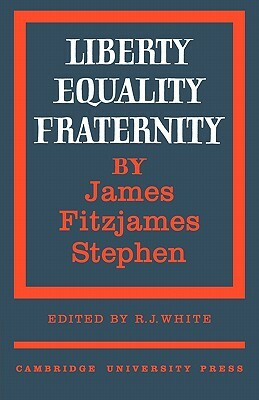 Liberty, Equality, Fraternity by James Fitzjames Stephen