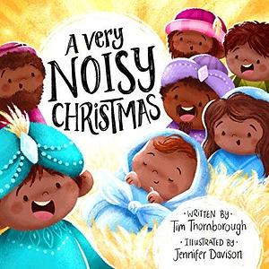 A Very Noisy Christmas:  by Tim Thornborough, Jennifer Davison