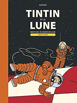 TINTIN ET LA LUNE : OBJECTIF LUNE - ON A MARCHÉ SUR LA LUNE (ALBUM DOUBLE) by Hergé