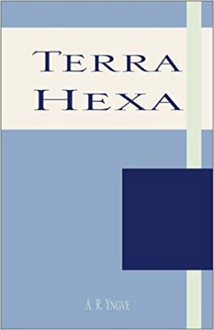 Terra Hexa by A.R. Yngve