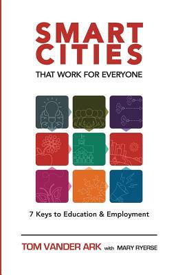 Smart Cities That Work for Everyone by Tom Vander Ark, Mary Ryerse