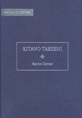 Kitano Takeshi by Aaron Gerow