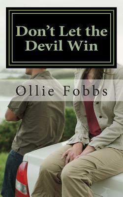 Don't Let the Devil Win: Full Force Faith by Ollie B. Fobbs Jr