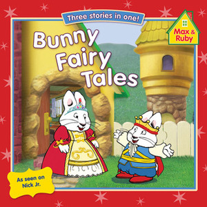 Bunny Fairy Tales by Rosemary Wells, Katie Carella