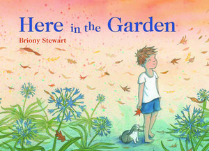 Here In The Garden by Briony Stewart