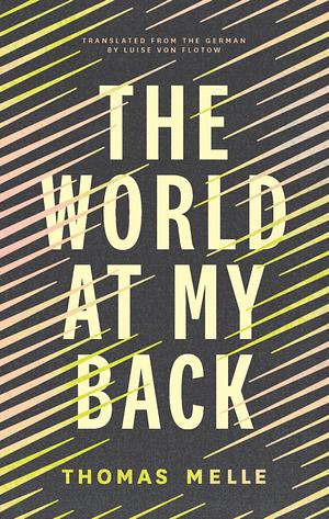 The World at My Back by Thomas Melle