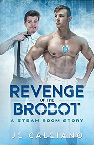 Revenge of the Brobot by J.C. Calciano