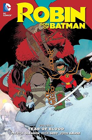 Robin: Son of Batman, Volume 1: Year of Blood by Mick Grey, Patrick Gleason, John Kalisz