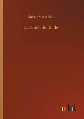Das Buch Der Bilder by Rainer Maria Rilke