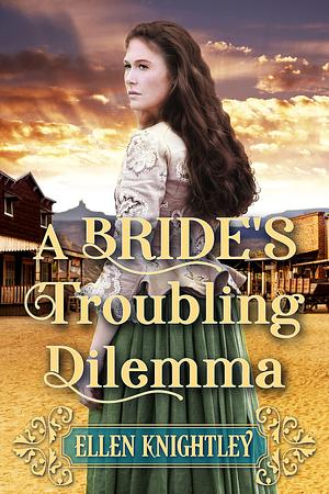 A Bride's Troubling Dilemma by Ellen Knightley, Ellen Knightley