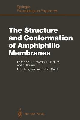 The Structure and Conformation of Amphiphilic Membranes: Proceedings of the International Workshop on Amphiphilic Membranes, Jülich, Germany, Septembe by 