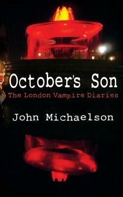 October's Son: The London Vampire Diaries by John Michaelson