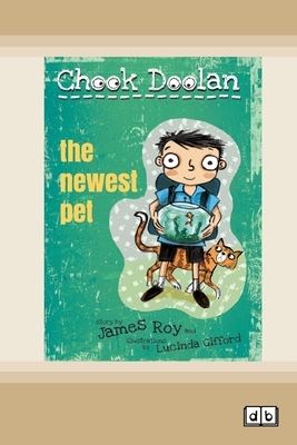 The Newest Pet: Chook Doolan (book 2) (Dyslexic Edition) by James Roy