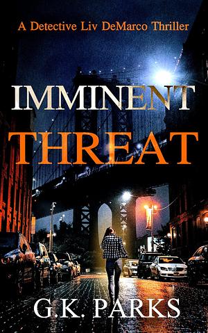 Imminent Threat by G.K. Parks, G.K. Parks